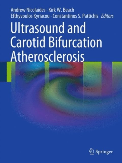 Constantinos S. Pattichis, Efthyvoulos Kyriacou, Kirk W. Beach, Andrew Nicolaides - Ultrasound and Carotid Bifurcation Atherosclerosis, E-bok