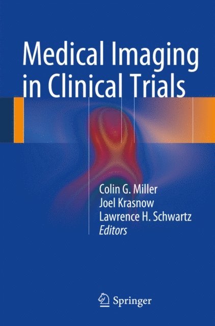 Lawrence H. Schwartz, Joel Krasnow, Colin G. Miller - Medical Imaging in Clinical Trials, E-bok