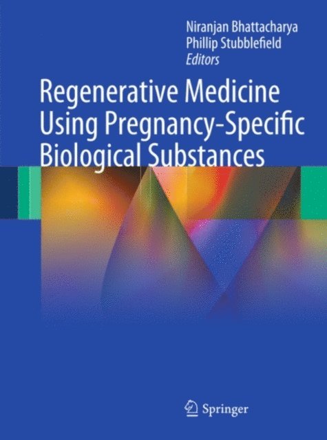 Phillip Stubblefield, Niranjan Bhattacharya - Regenerative Medicine Using Pregnancy-Specific Biological Substances, E-bok