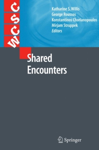 Mirjam Struppek, Konstantinos Chorianopoulos, George Roussos, Katharine S. Willis - Shared Encounters, E-bok
