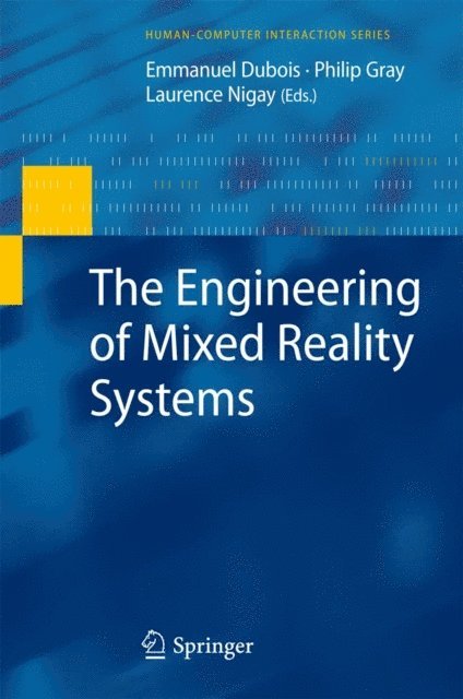 Laurence Nigay, Philip Gray, Emmanuel Dubois - Engineering of Mixed Reality Systems, E-bok