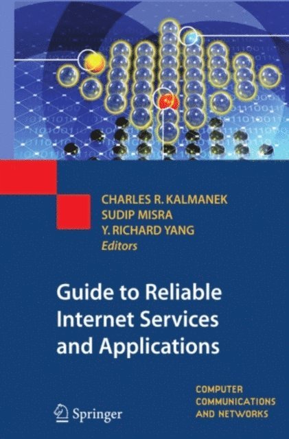 Yang (Richard) Yang, Sudip Misra, Charles R. Kalmanek - Guide to Reliable Internet Services and Applications, E-bok