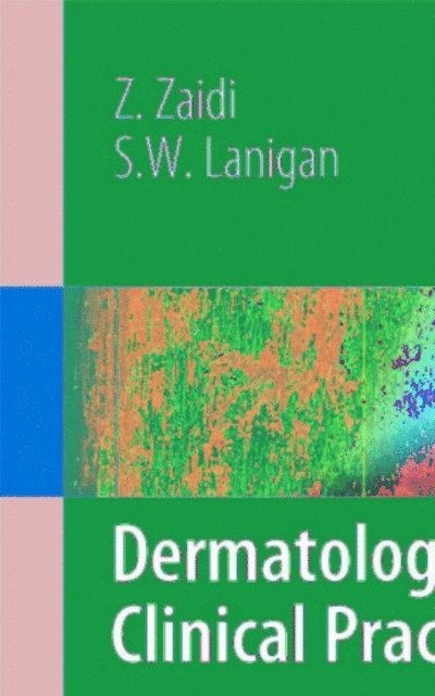 S.W Lanigan, Zohra Zaidi - Dermatology in Clinical Practice, E-bok