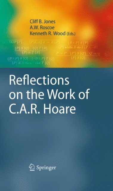 Kenneth R. Wood, A.W. Roscoe, Cliff B. Jones - Reflections on the Work of C.A.R. Hoare, E-bok