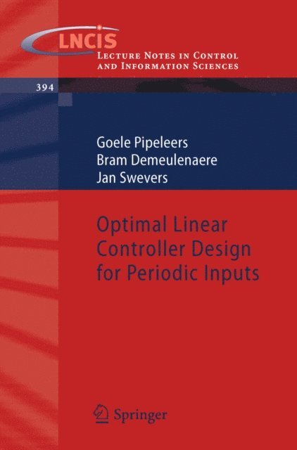 Jan Swevers, Bram Demeulenaere, Goele Pipeleers - Optimal Linear Controller Design for Periodic Inputs, E-bok