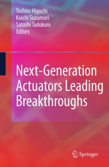Satoshi Tadokoro, Koichi Suzumori, Toshiro Higuchi - Next-Generation Actuators Leading Breakthroughs, E-bok