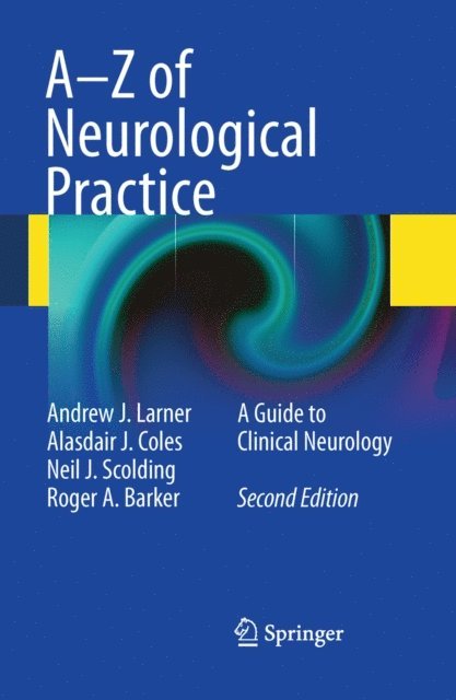 Roger A Barker, Neil J. Scolding, Alasdair J Coles, Andrew J. Larner - A-Z of Neurological Practice, E-bok