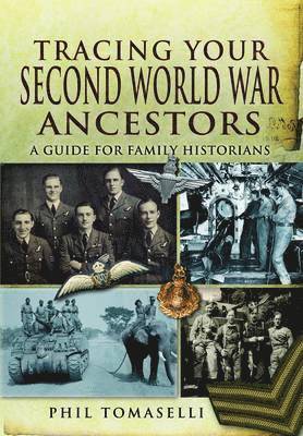 Phil Tomaselli - Tracing Your Second World War Ancestors, Häftad. Tillgänglighet: Lägg i varukorg