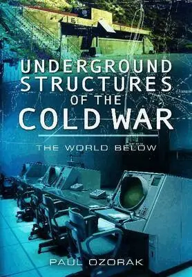Paul Ozorak - Underground Structures of the Cold War: The World Below, Inbunden. Tillgänglighet: Tillfälligt slut