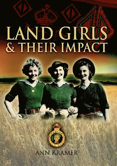 Ann Kramer - Land Girls & Their Impact, E-bok