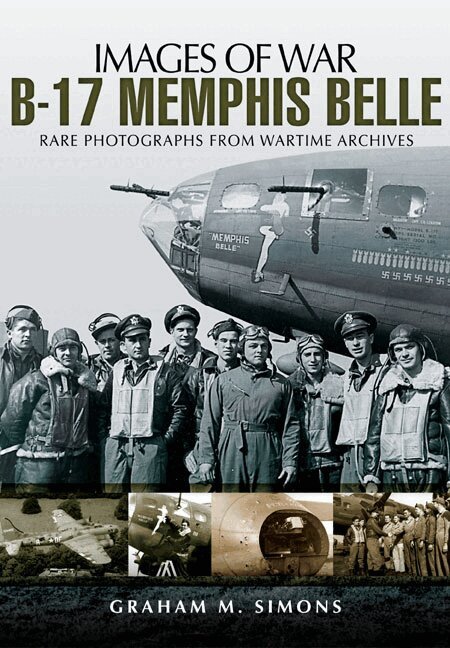 Graham Simons - B-17 Memphis Belle: Rare Photographs from Wartime Archives, Häftad. Tillgänglighet: Lägg i varukorg