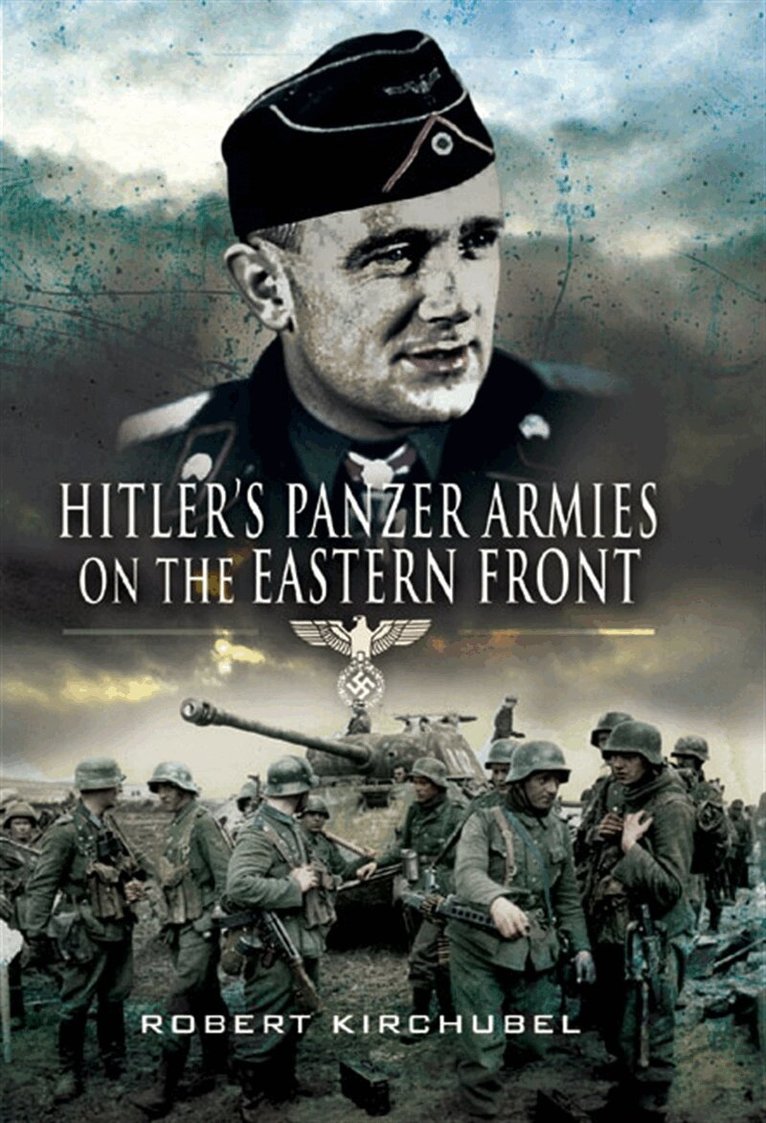 Robert Kirchubel - Hitler's Panzer Armies on the Eastern Front, E-bok