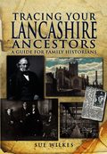 Tracing Your Lancashire Ancestors: A Guide for Family Historians