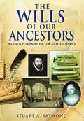 Wills of Our Ancestors: A Guide for Family & Local Historians