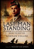 Last Man Standing: The Memoirs, Letters and Photographs of a Teenage Officer