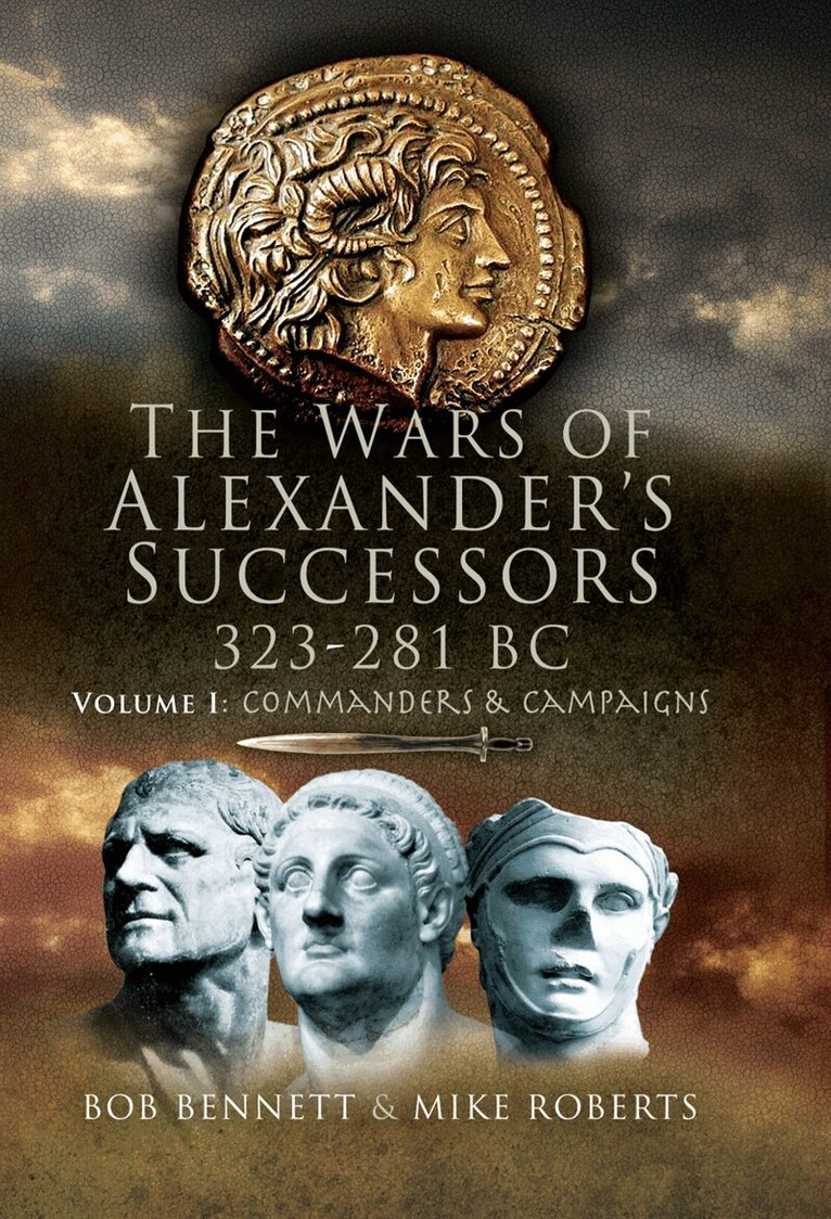 Mike Roberts, Bob Bennett - The Wars of Alexander's Successors 323-281 BC. Volume 1, E-bok
