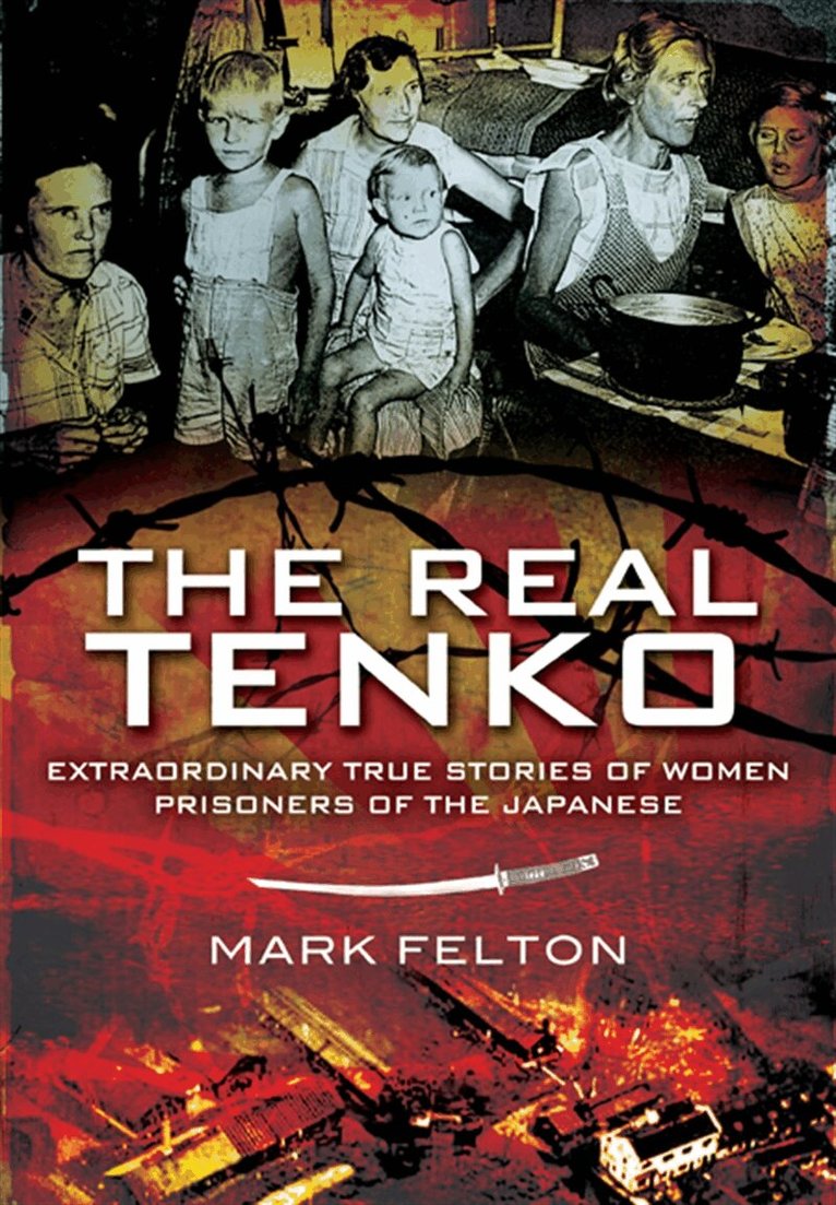 Mark Felton - The Real Tenko, E-bok