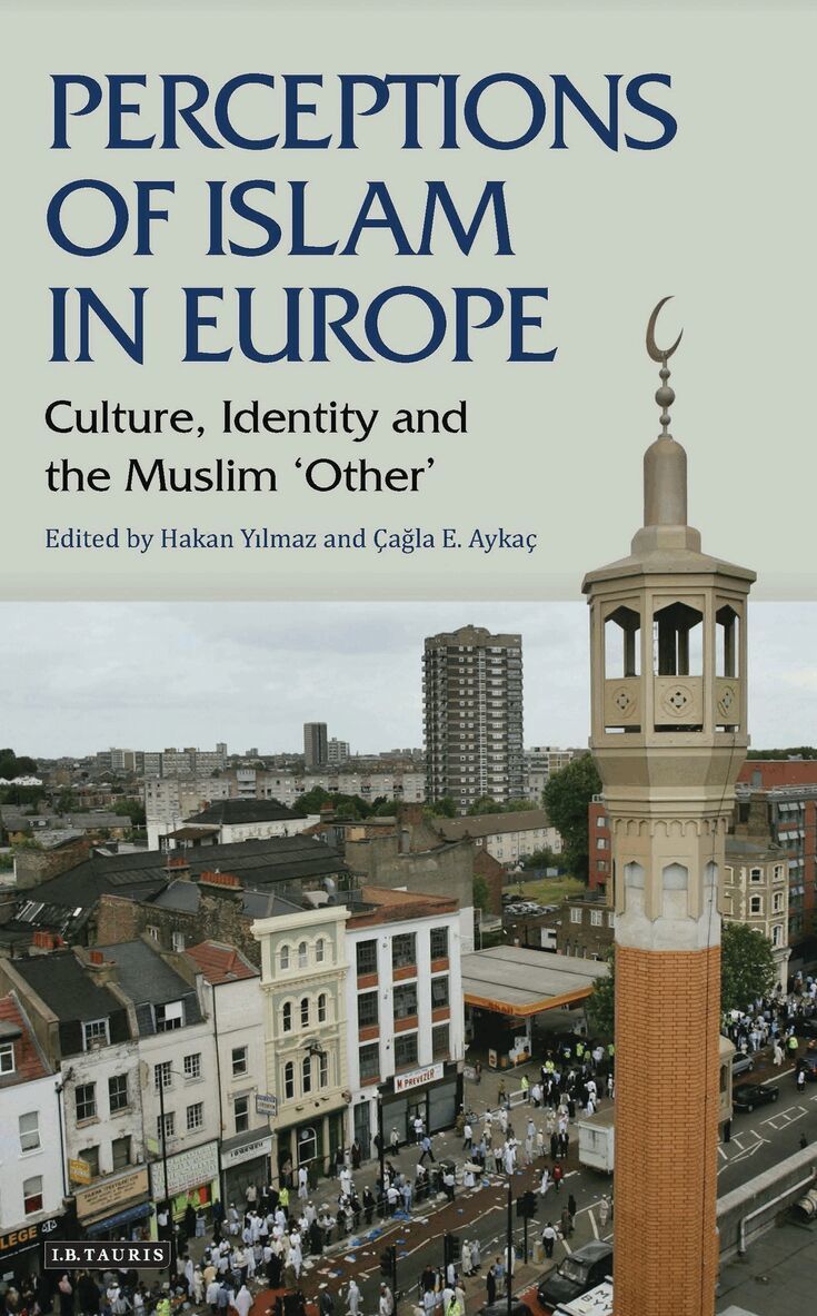 Hakan Yilmaz, Cagla E. Aykac - Perceptions of Islam in Europe, Inbunden