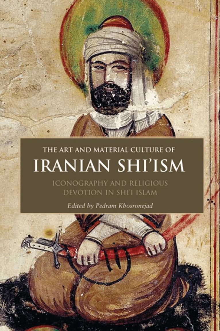 Pedram Khosronejad - Art and Material Culture of Iranian Shi’ism, Inbunden. Tillgänglighet: Lägg i varukorg