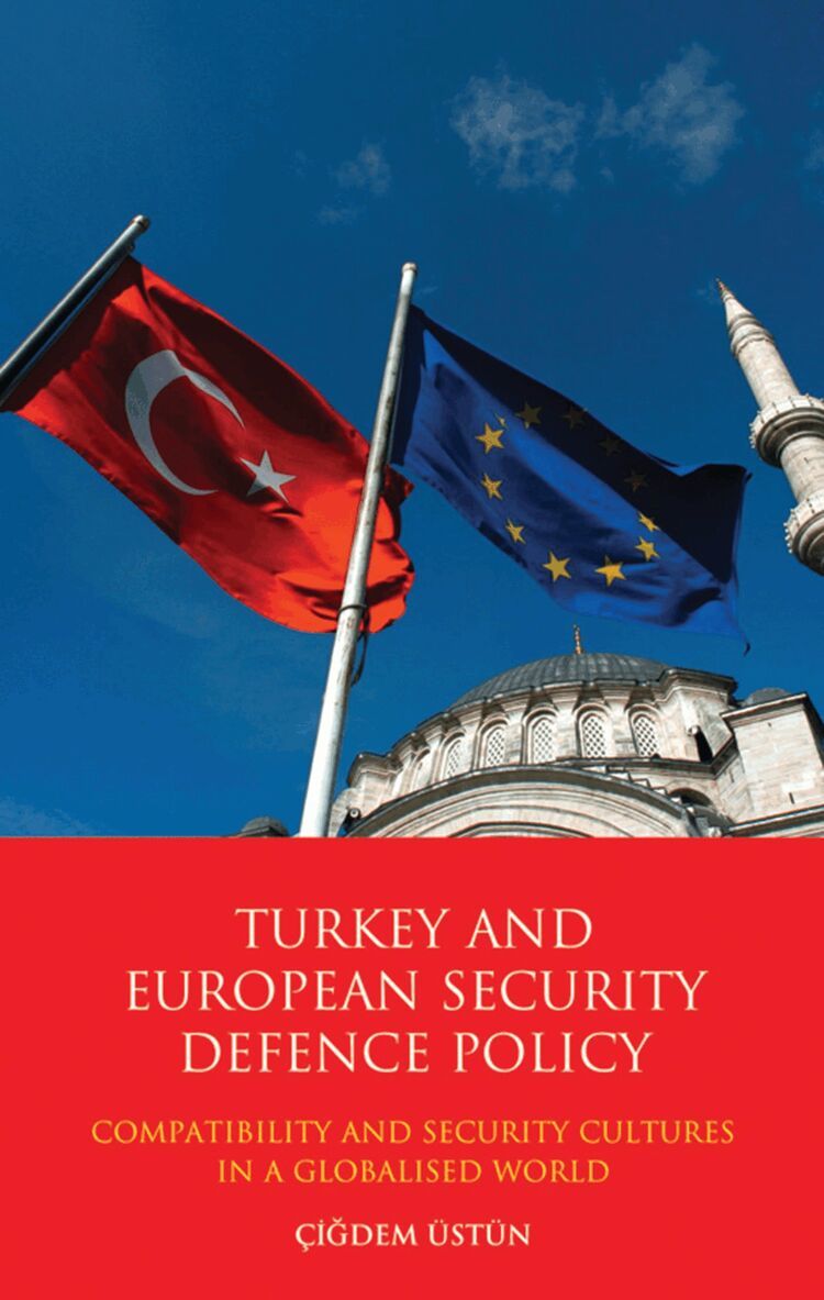 Çigdem Üstün - Turkey and European Security Defence Policy, Inbunden. Tillgänglighet: Lägg i varukorg