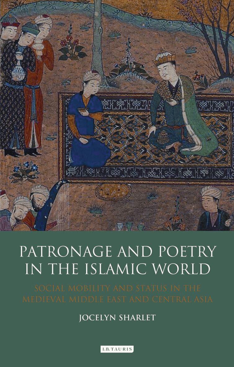 Jocelyn Sharlet - Patronage and Poetry in the Islamic World, Inbunden