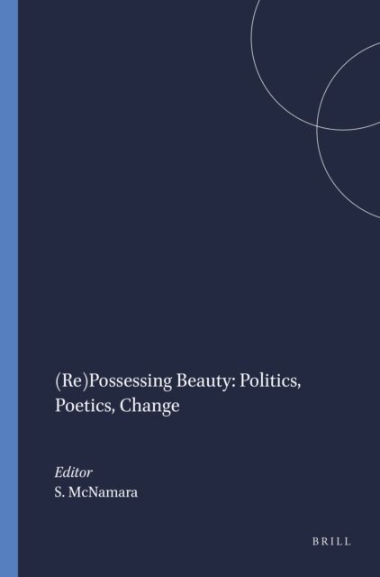 Sallie McNamara - (Re)Possessing Beauty: Politics, Poetics, Change, E-bok