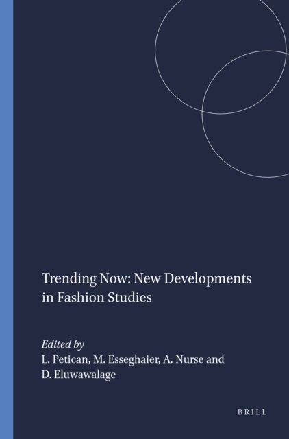 Damayanthie Eluwawalage, Angela Nurse, Mariam Esseghaier, Laura Petican - Trending Now: New Developments in Fashion Studies, E-bok