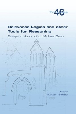 Katalin Bimbó - Relevance Logics and other Tools for Reasoning. Essays in Honor of J. Michael Dunn, Häftad