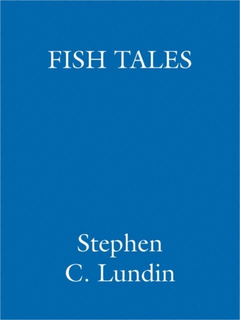 John Christensen, Harry Paul, Stephen C. Lundin - Fish Tales, E-bok