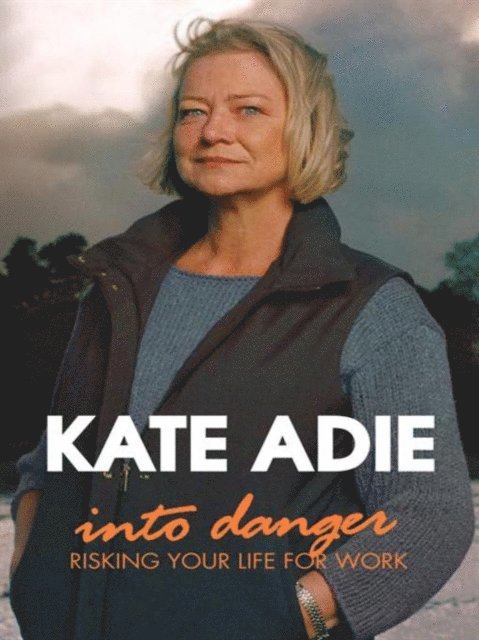 Kate Adie - Into Danger, E-bok