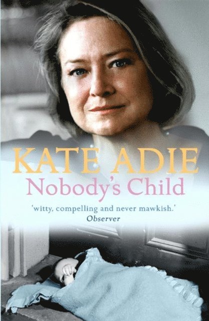 Kate Adie - Nobody's Child, E-bok