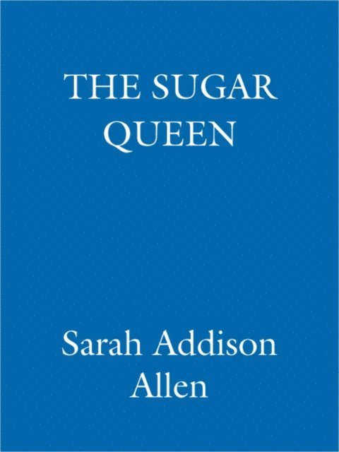 Sarah Addison Allen - Sugar Queen, E-bok. Tillgänglighet: Lägg i varukorg