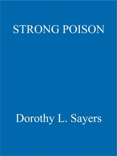 Dorothy L Sayers - Strong Poison, E-bok