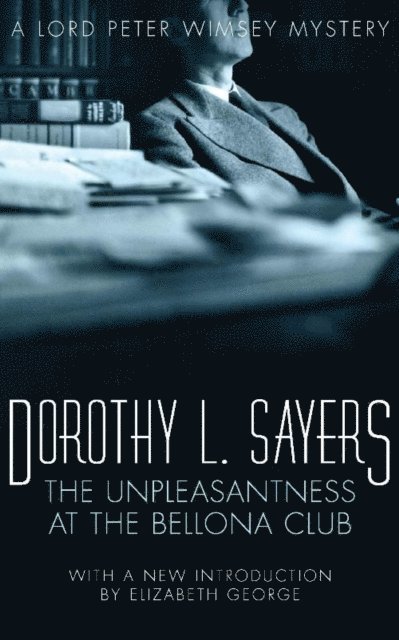 Dorothy L Sayers - Unpleasantness at the Bellona Club, E-bok