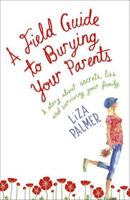 Liza Palmer - Field Guide to Burying Your Parents, E-bok