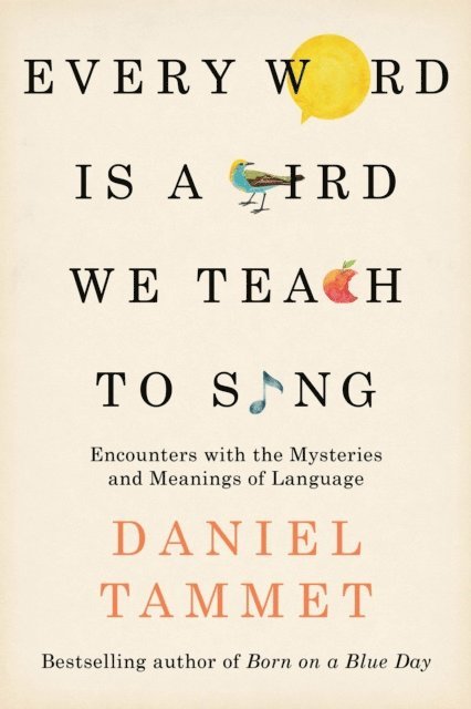 Daniel Tammet - Every Word is a Bird We Teach to Sing, E-bok. Tillgänglighet: Lägg i varukorg