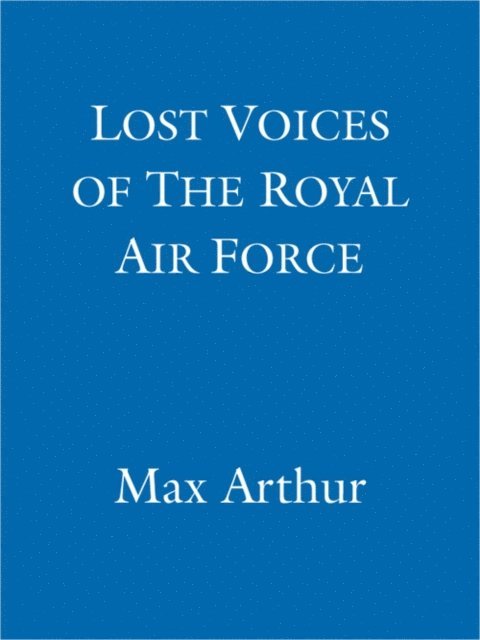 Max Arthur - Lost Voices of The Royal Air Force, E-bok. Tillgänglighet: Lägg i varukorg