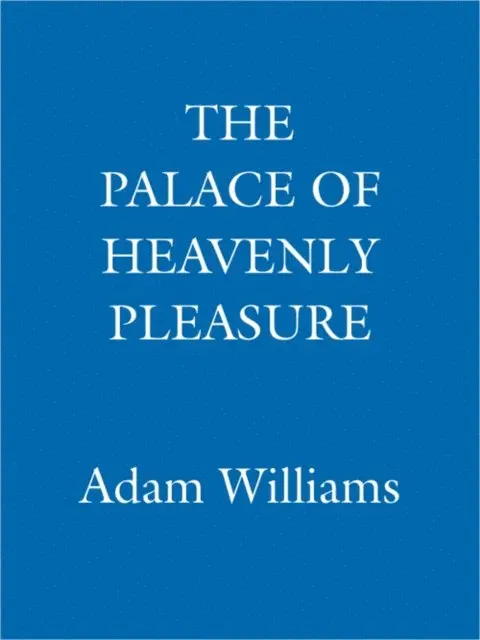 Adam Williams - Palace of Heavenly Pleasure, E-bok. Tillgänglighet: Lägg i varukorg