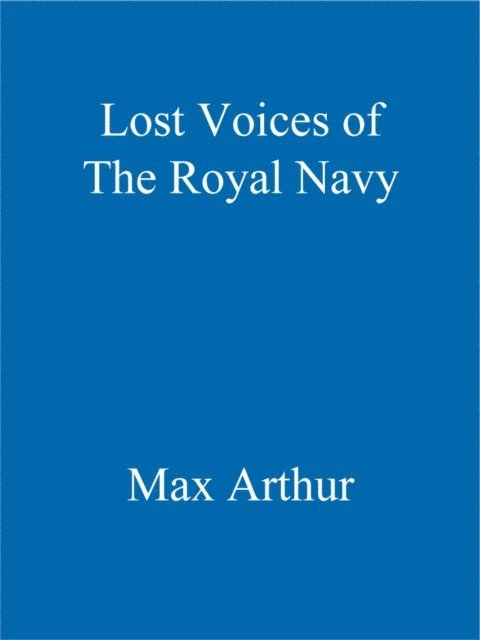 Max Arthur - Lost Voices of The Royal Navy, E-bok. Tillgänglighet: Lägg i varukorg