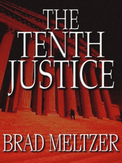 Brad Meltzer - Tenth Justice, E-bok