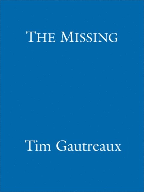 Tim Gautreaux - Missing, E-bok