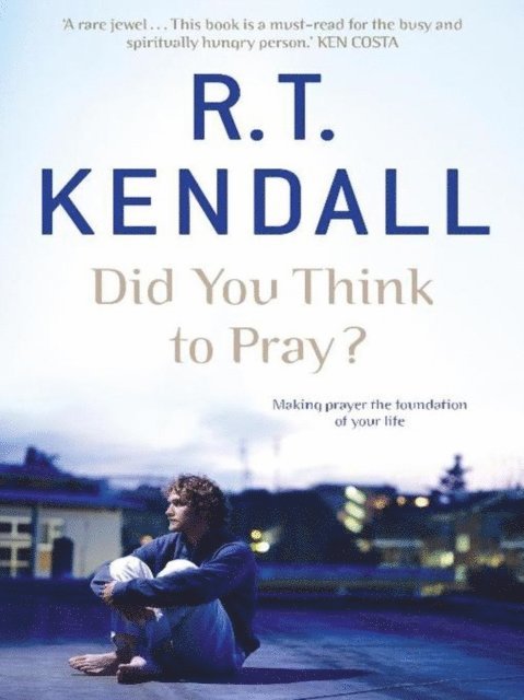 R.T. Kendall, R T Kendall Ministries Inc. - Did You Think to Pray?, E-bok