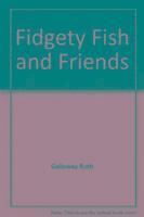 GALLOWAY RUTH - FIDGETY FISH AND FRIENDS, Inbunden