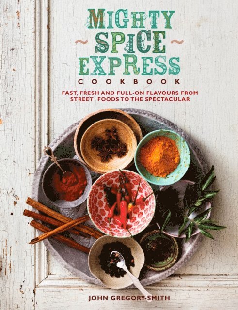 John Gregory Smith - Mighty Spice Express Cookbook, E-bok