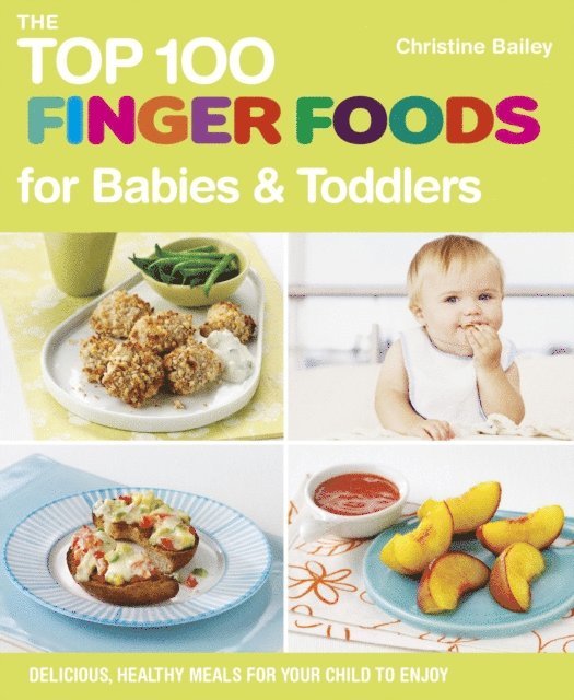 Christine Bailey - Top 100 Finger Foods for Babies & Toddlers, E-bok