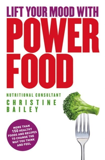 Christine Bailey - Lift Your Mood With Power Food, E-bok