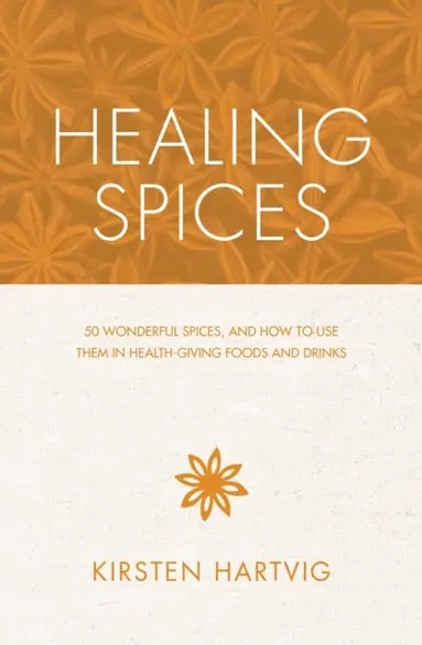 Kirsten Hartvig - Healing Spices, E-bok