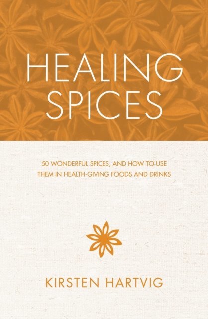 Kirsten Hartvig - Healing Spices, E-bok