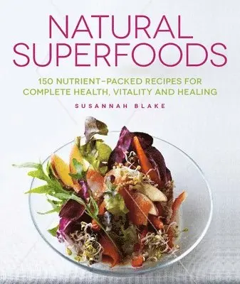 Susannah Blake - Natural Superfoods, Häftad