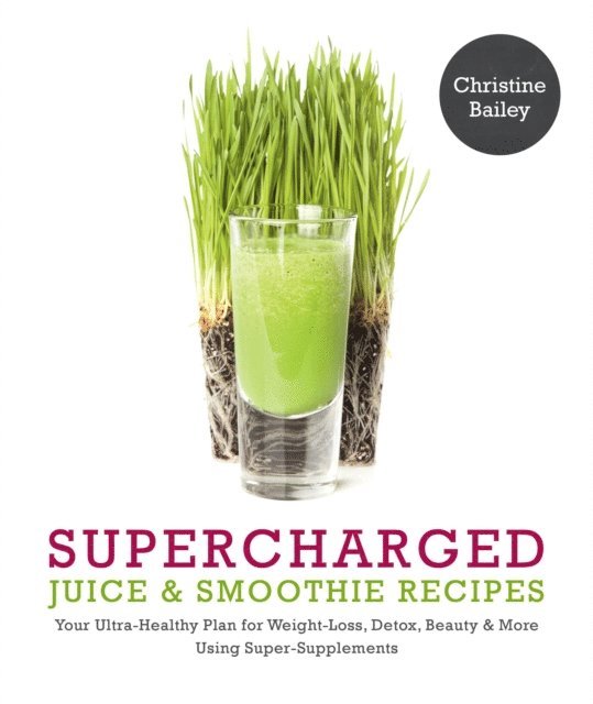 Christine Bailey - Supercharged Juice & Smoothie Recipes, E-bok
